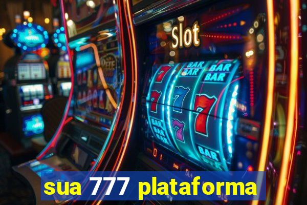 sua 777 plataforma